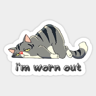 i'm worn out, lazzy cat Sticker